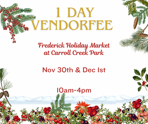 1 DAY VENDOR FEE: Frederick Holiday Market Nov 30- Dec 1, 2024