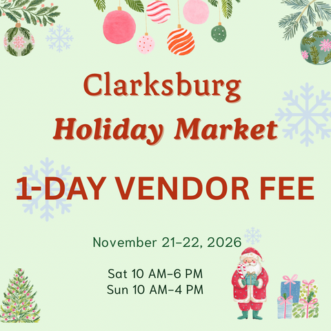 1-Day Vendor Fee Clarksburg Holiday Market Nov 21-22, 2026