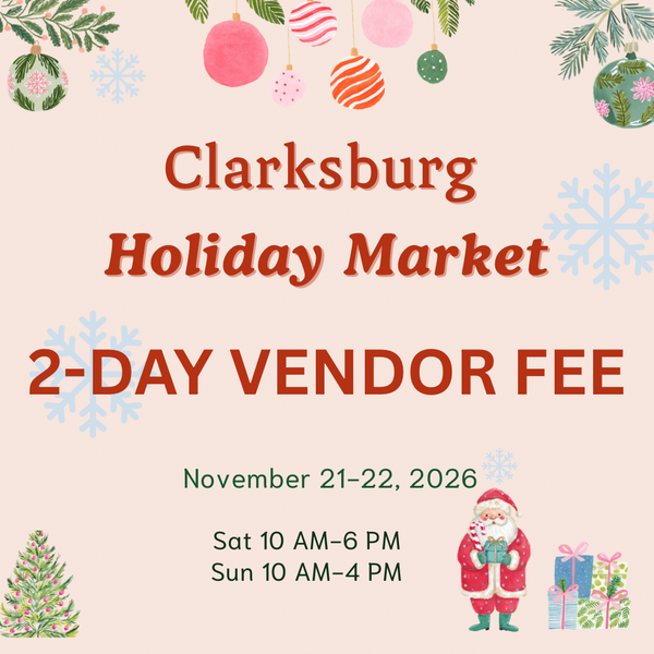 2-Day Vendor Fee Clarksburg Market, Nov 21-22, 2026